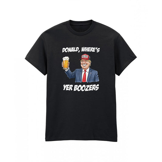 Donald Where's Yer Boozers T-Shirt