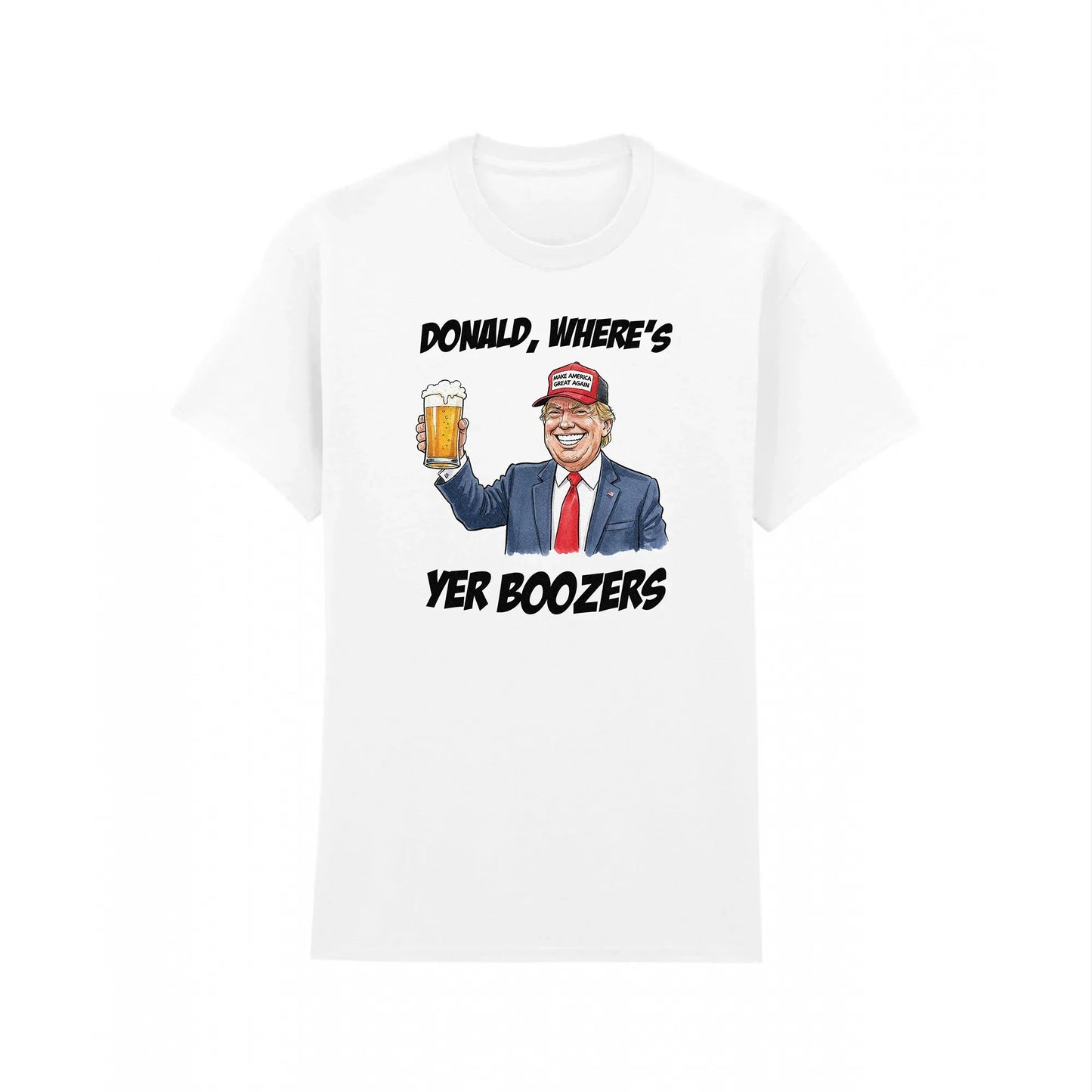 Donald Where's Yer Boozers T-Shirt